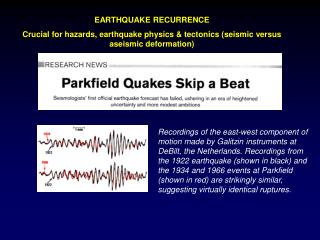 EARTHQUAKE RECURRENCE Crucial for hazards, earthquake physics &amp; tectonics (seismic versus aseismic deformation)