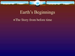 Earth’s Beginnings