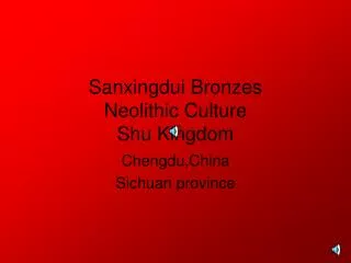 Sanxingdui Bronzes Neolithic Culture Shu Kingdom