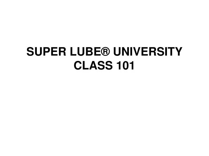 super lube university class 101