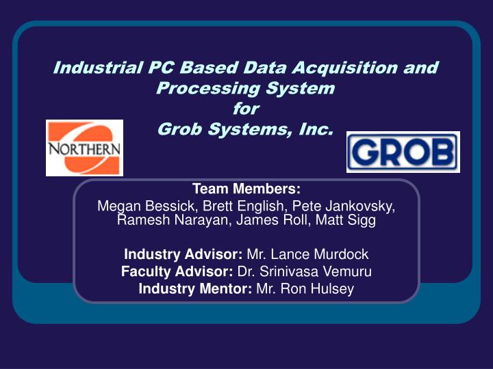 industrial pc based data acquisition and processing system for grob systems inc