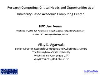 Vijay K. Agarwala Senior Director, Research Computing and Cyberinfrastructure The Pennsylvania State University Universi