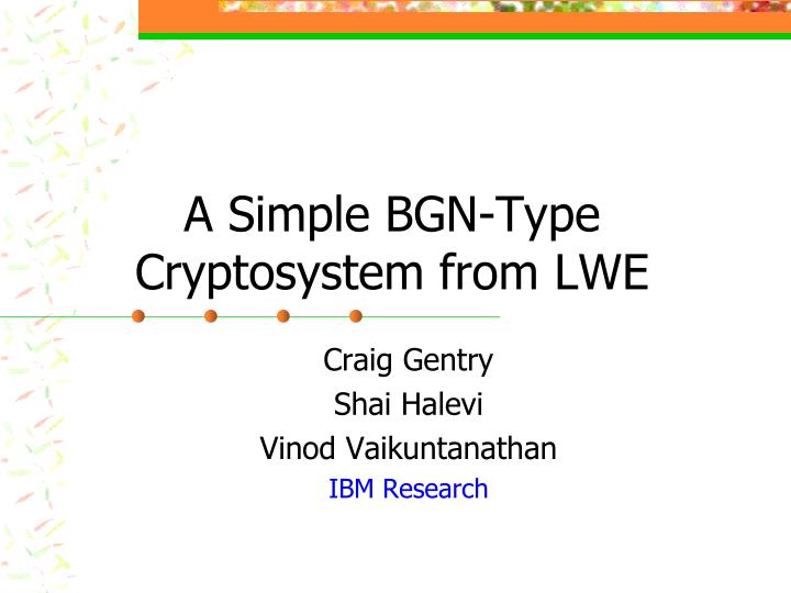 a simple bgn type cryptosystem from lwe