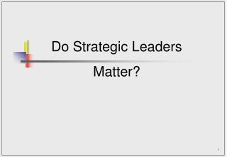 Do Strategic Leaders Matter?