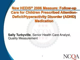 New HEDIS ? 2006 Measure: Follow-up Care for Children Prescribed Attention-Deficit/Hyperactivity Disorder (ADHD) Medica