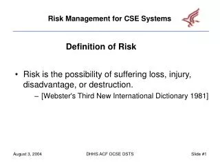 Risk is the possibility of suffering loss, injury, disadvantage, or destruction. [Webster's Third New International Dic