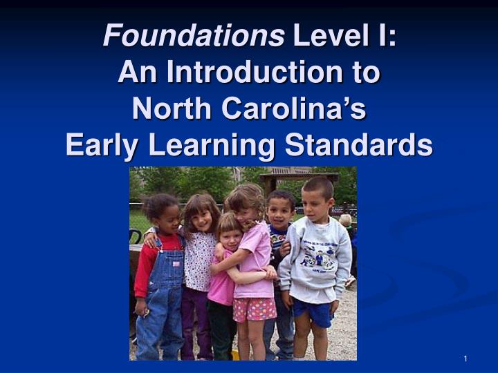 foundations level i an introduction to north carolina s early learning standards