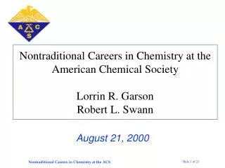 Nontraditional Careers in Chemistry at the American Chemical Society Lorrin R. Garson Robert L. Swann