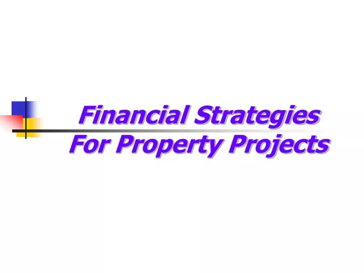 financial strategies for property projects