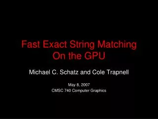 Fast Exact String Matching On the GPU