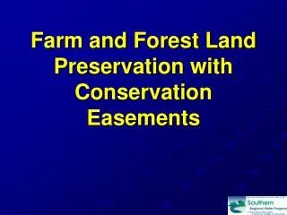 Farm and Forest Land Preservation with Conservation Easements