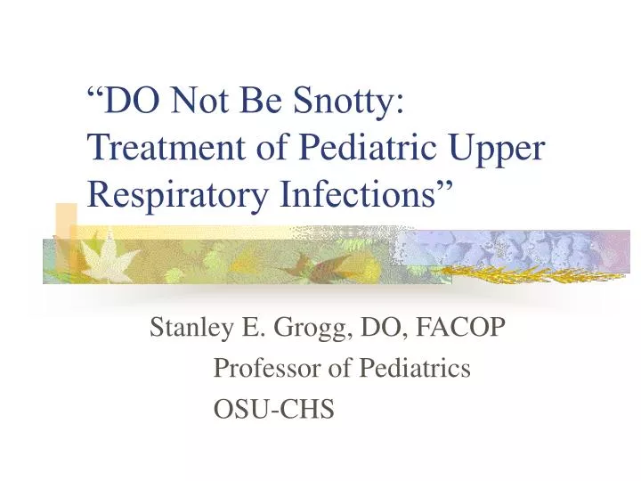 do not be snotty treatment of pediatric upper respiratory infections