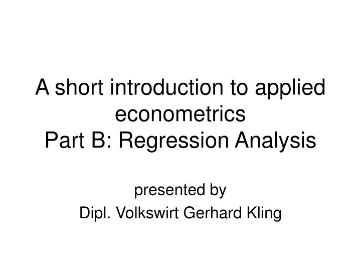 a short introduction to applied econometrics part b regression analysis