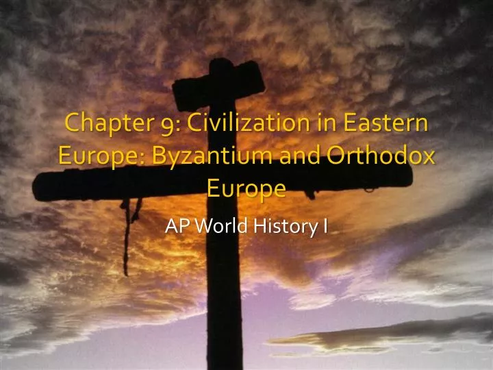 chapter 9 civilization in eastern europe byzantium and orthodox europe