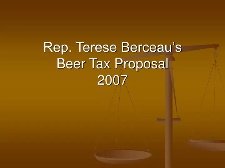 rep terese berceau s beer tax proposal 2007