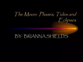 The Moon: Phases, Tides and Eclipses