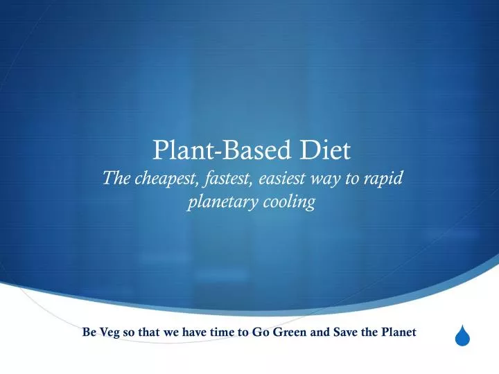 plant based diet the cheapest fastest easiest way to rapid planetary cooling