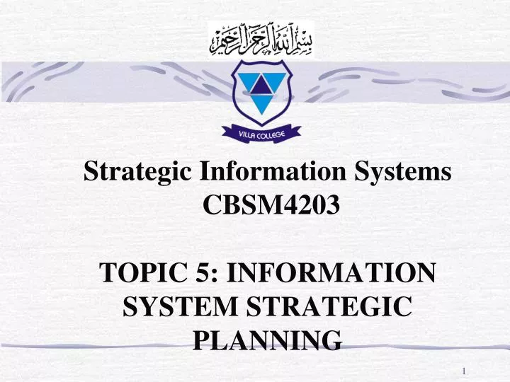 strategic information systems cbsm4203 topic 5 information system strategic planning