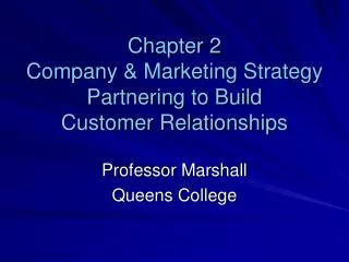 Chapter 2 Company &amp; Marketing Strategy Partnering to Build Customer Relationships