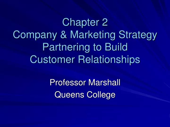 chapter 2 company marketing strategy partnering to build customer relationships