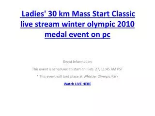 Ladies' 30 km Mass Start Classic live stream winter olympic 2010 medal event on pc