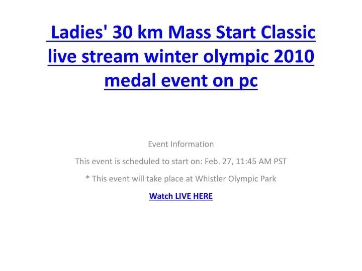 ladies 30 km mass start classic live stream winter olympic 2010 medal event on pc