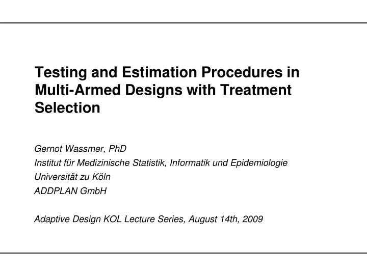 testing and estimation procedures in multi armed designs with treatment selection