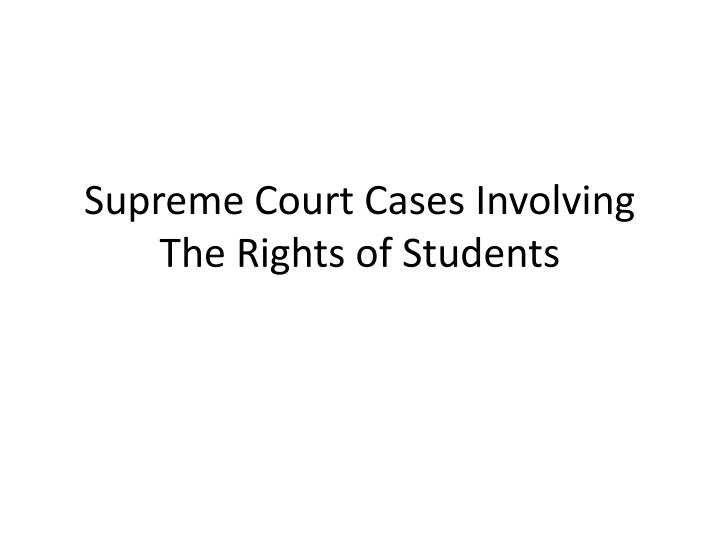 supreme court cases involving the rights o f students