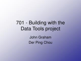 701 - Building with the Data Tools project