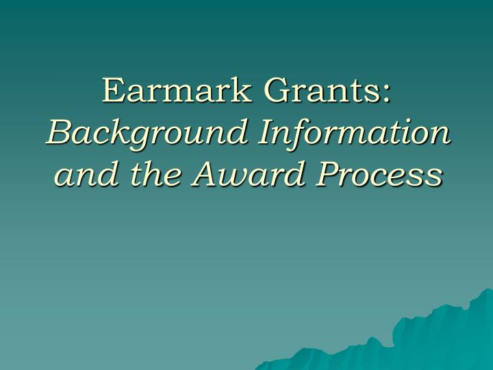 earmark grants background information and the award process