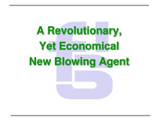 A Revolutionary, Yet Economical New Blowing Agent
