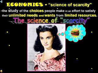 ECONOMICS - “science of scarcity”