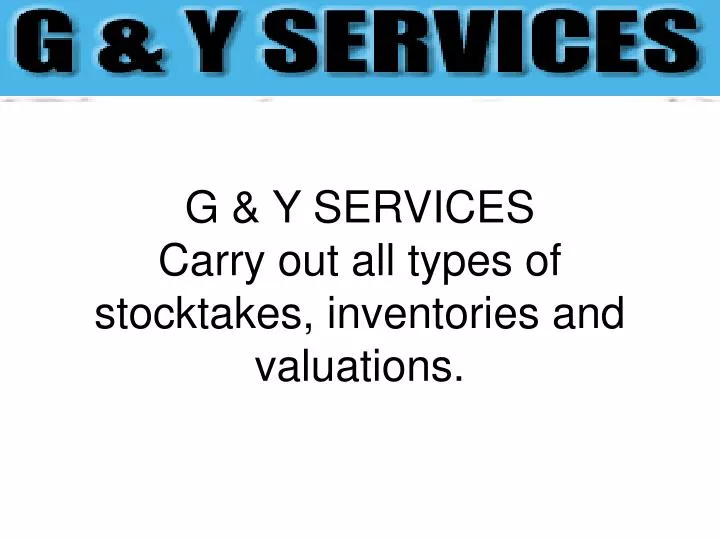g y services carry out all types of stocktakes inventories and valuations