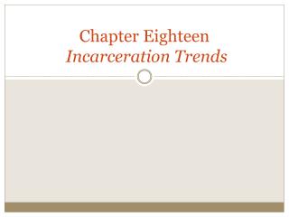Chapter Eighteen Incarceration Trends