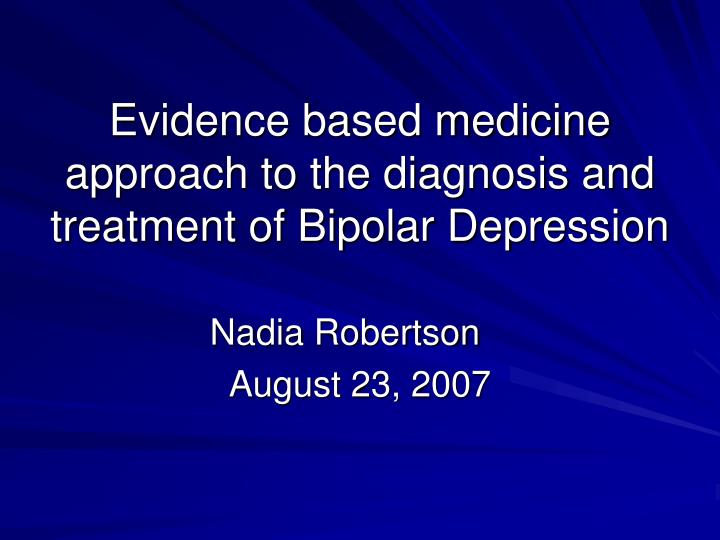 evidence based medicine approach to the diagnosis and treatment of bipolar depression
