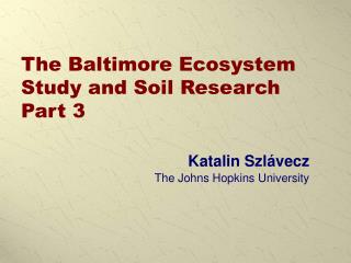 The Baltimore Ecosystem Study and Soil Research Part 3
