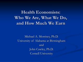 Health Economists: Who We Are, What We Do, and How Much We Earn