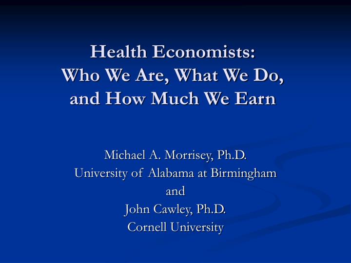 health economists who we are what we do and how much we earn