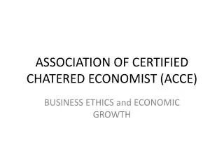 ASSOCIATION OF CERTIFIED CHATERED ECONOMIST (ACCE)