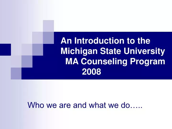 an introduction to the michigan state university ma counseling program 2008