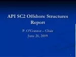 API SC2 Offshore Structures Report - slide 1