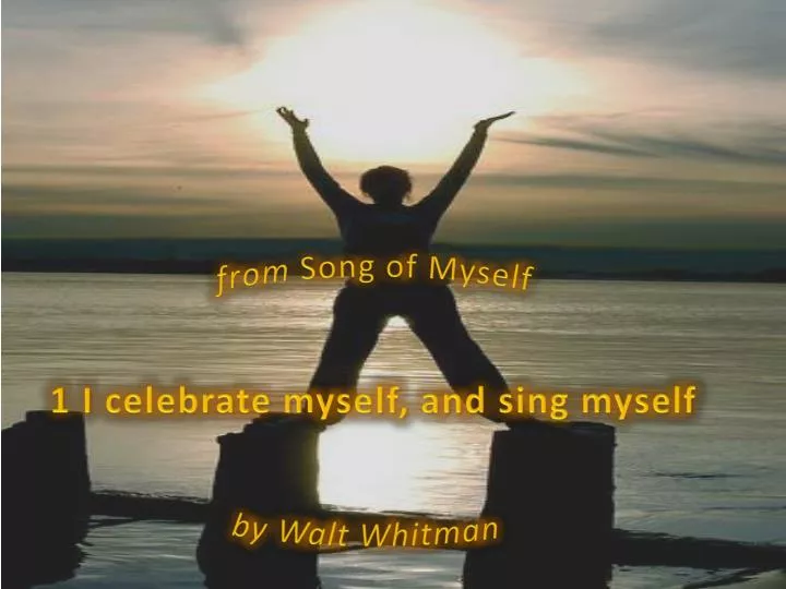 from song of myself 1 i celebrate myself and sing myself by walt whitman