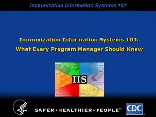 Immunization Information Systems 101: What Every Program Manager Should Know