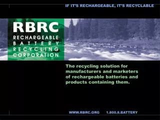The recycling solution for manufacturers and marketers of rechargeable batteries and products containing them.