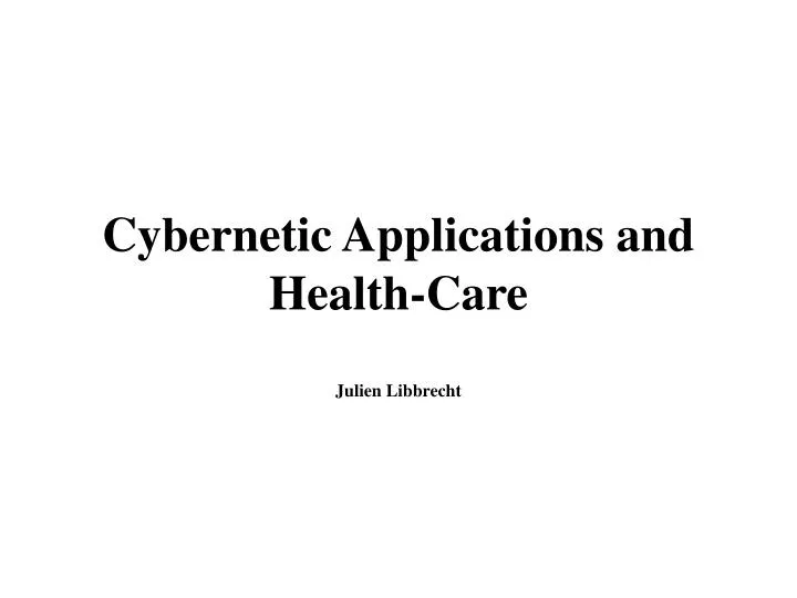 cybernetic applications and health care julien libbrecht
