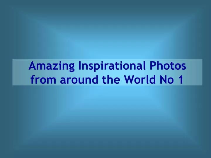 amazing inspirational photos from around the world no 1