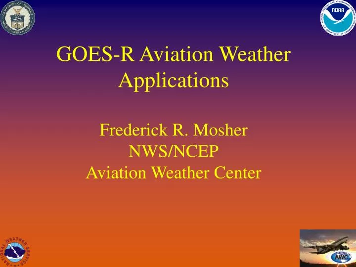 goes r aviation weather applications frederick r mosher nws ncep aviation weather center