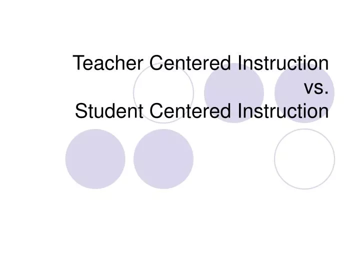 teacher centered instruction vs student centered instruction