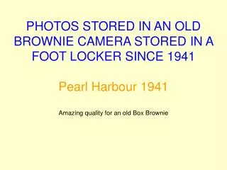 PHOTOS STORED IN AN OLD BROWNIE CAMERA STORED IN A FOOT LOCKER SINCE 1941