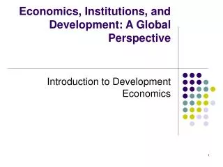 Economics, Institutions, and Development: A Global Perspective